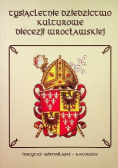 Tysiącletnie dziedzictwo kulturowe diecezji wrocławskiej