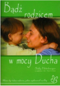 Bądź rodzicem w mocy Ducha