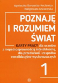 Poznaję i rozumiem świat Część 1 Karty pracy dla uczniów z niepełnosprawnością intelektualną, dla przedszkoli i zespołów rewalidacyjno - wychowawczych