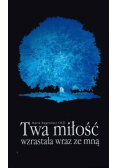 Twa miłość wzrastała wraz ze mną