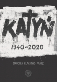 Katyń 1940 - 2020 zbrodnia kłamstwo pamięć