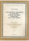 Zagadnienia retoryki w analizie poezji polskiej przełomu XVI i XVII wieku