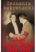 Zeznania sekretarki 12 lat u boku Hitlera 1933 - 1945
