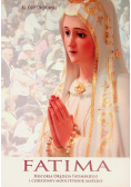 Fatima Historia orędzia fatimskiego i codzienny modlitewnik maryjny
