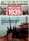 Wielki leksykon uzbrojenia Wrzesień 1939 Tom 132 Sprzęt z zagranicznych zakupów z roku 1939 Część 1