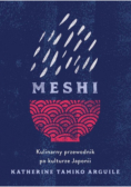 Meshi. Kulinarny przewodnik po kulturze Japonii