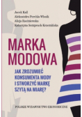 Marka modowa Jak zrozumieć konsumenta mody i stworzyć markę szytą na miarę?