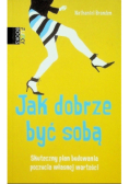 Jak dobrze być sobą