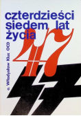Czterdzieści siedem lat życia