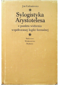 Sylogistyka Arystotelesa z punktu widzenia współczesnej logiki formalnej