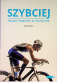 SZYBCIEJ Nauka o prędkości w triathlonie