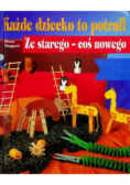 Każde dziecko to potrafi Ze starego coś nowego
