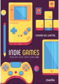Indie games Podręcznik niezależnego twórcy