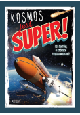 Kosmos jest super!