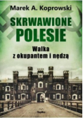 Skrwawione Polesie. W walce z okupantem i nędzą