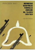 Niemieckie ochotnicze formacje zbrojne na śląsku 1918 - 1923