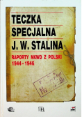 Teczka specjalna J. W. Stalina Raporty NKWD z Polski 1944 - 1946