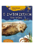 Michał Brodacki opowiada o zwierzętach nad wodą
