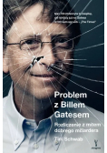 Problem z Billem Gatesem. Rozliczenie z mitem dobrego miliardera