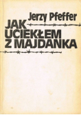 Jak uciekałem z Majdanka