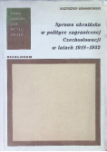 Sprawa ukraińska w polityce zagranicznej Czechosłowacji w latach 1918 - 1932