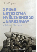 1 Pułk Lotnictwa Myśliwskiego Warszawa w latach 1943 - 1945