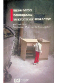 Bieda dzieci, zaniedbanie, wykluczenie społeczne