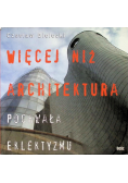 Więcej niż architektura Pochwała eklektyzmu