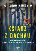 Ksiądz z Dachau. Wspomnienia więźnia niemieckich obozów koncentracyjnych