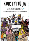 Konstytucja, czyli mrówcza robota. O tym dorośli też Ci nie mówią