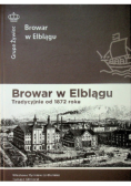Browar w Elblągu Tradycyjnie od 1872 roku