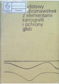 Podstawy gleboznawstwa z elementami kartografii i ochrony gleb