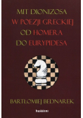 Mit Dionizosa w poezji greckiej od Homera do Eurypidesa