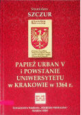 Papież Urban V i powstanie uniwersytetu w Krakowie w 1364 r.