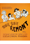 Robię sobie remont. Podstawowe wykończenia i naprawy w domu. Dziewczyński poradnik
