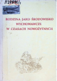 Rodzina jako środowisko wychowawcze w czasach nowożytnych