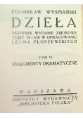 Wyspiański Dzieła Tom VI Fragmenty dramatyczne 1931 r.