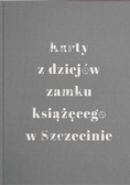 Karty z dziejów zamku książęcego w Szczecinie Tom 1