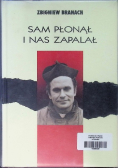 Sam płonął i nas zapalał
