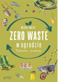 Zero waste w ogrodzie. Po pierwsze - nie marnuj