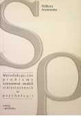 Metodologiczne problemy zastosowań modeli statystycznych w psychologii