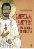 Zamieszkana samotność Św. Karola de Foucauld