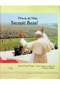 Mówię do Was Szczęść Boże