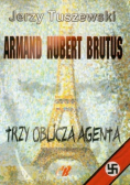 Armand Hubert Brutus Trzy oblicza agenta