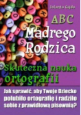 ABC Mądrego Rodzica: Skuteczna nauka ortografii