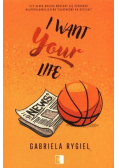 I Want Your Life
