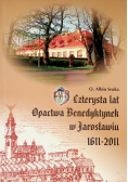 Czterysta lat Opactwa Benedyktynek w Jarosławiu 1611-2011