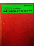 Inżynieria chemiczna Inżynieria procesowa