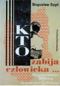 Kto zabija człowieka Najgłośniejsze procesy o morderstwa w powojennej Polsce