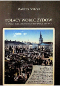 Polacy wobec Żydów w Galicji doby autonomicznej w latach 1868 - 1914